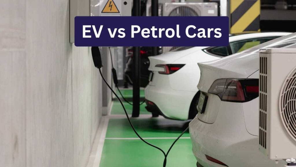 EV vs Petrol Cars – Which One is Better in 2025?